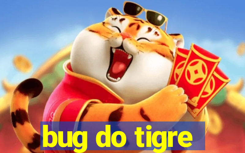 bug do tigre